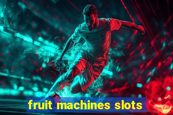 fruit machines slots