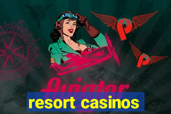 resort casinos