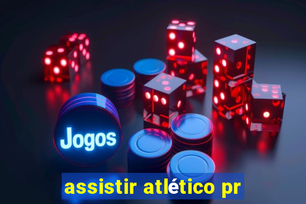 assistir atlético pr