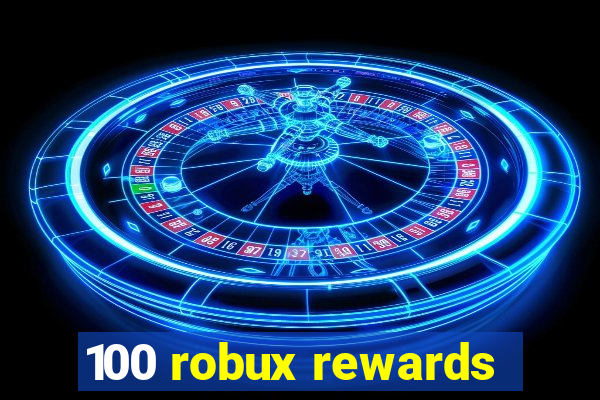 100 robux rewards