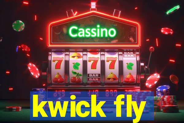 kwick fly