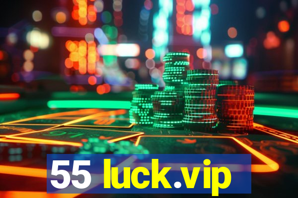 55 luck.vip