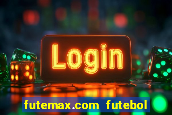 futemax.com futebol ao vivo