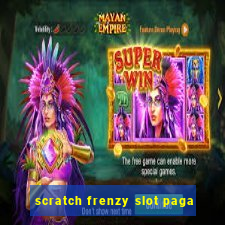 scratch frenzy slot paga