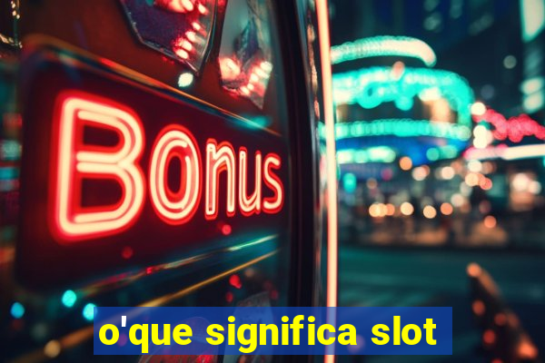 o'que significa slot