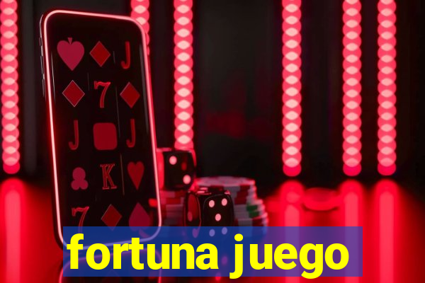 fortuna juego