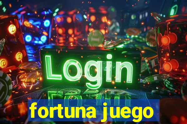 fortuna juego