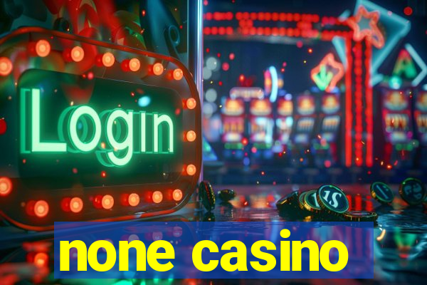 none casino