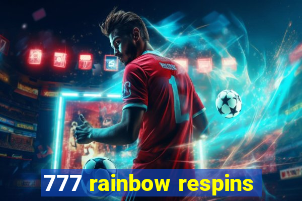 777 rainbow respins