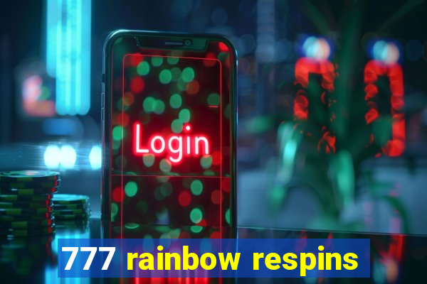 777 rainbow respins