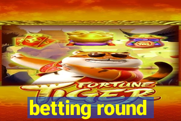 betting round