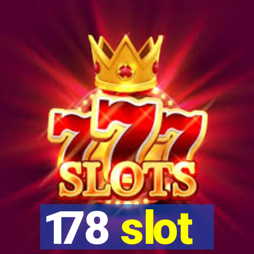 178 slot