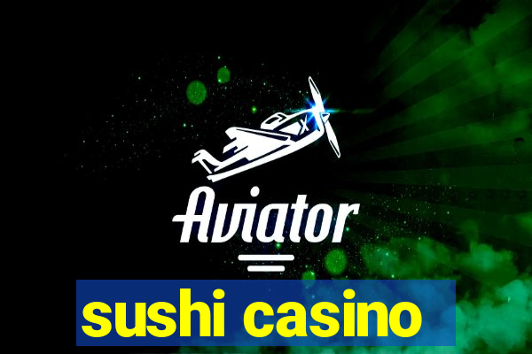 sushi casino