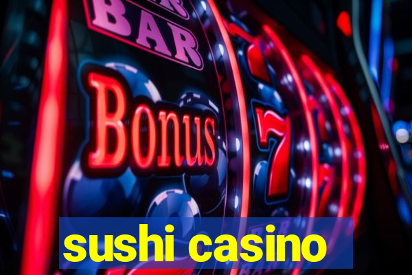 sushi casino