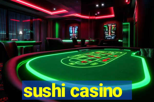 sushi casino