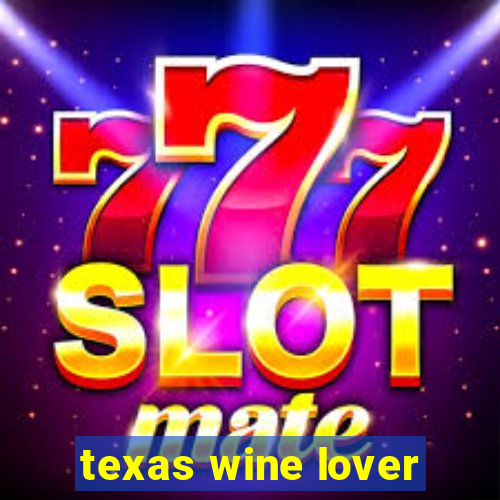 texas wine lover