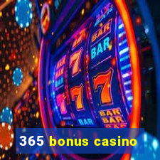 365 bonus casino