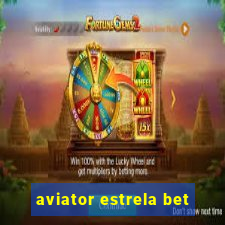 aviator estrela bet