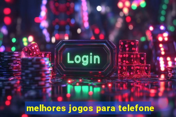 melhores jogos para telefone