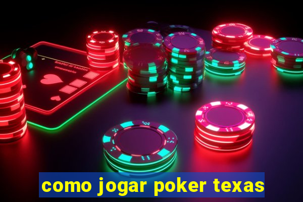 como jogar poker texas