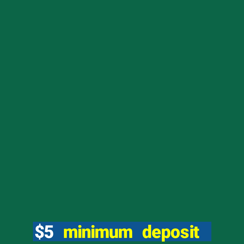 $5 minimum deposit casinos australia