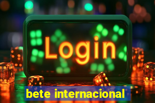 bete internacional