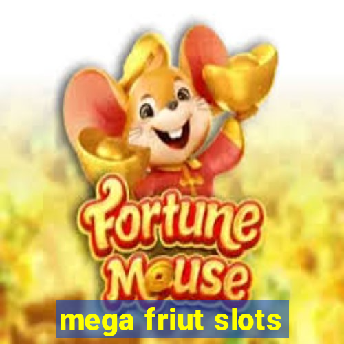 mega friut slots