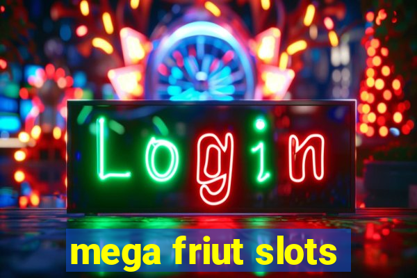 mega friut slots