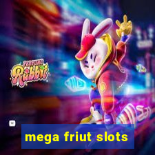 mega friut slots