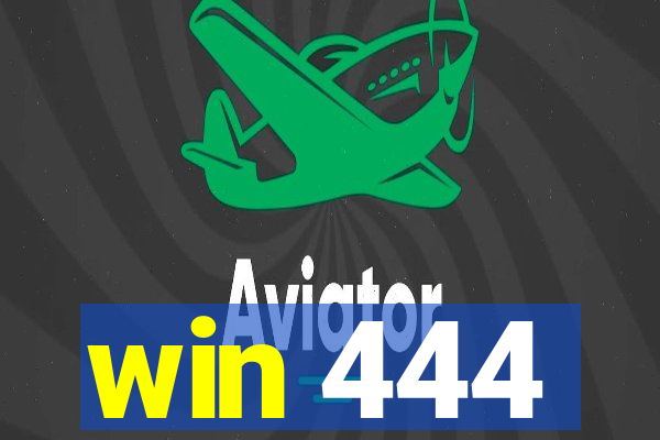 win 444