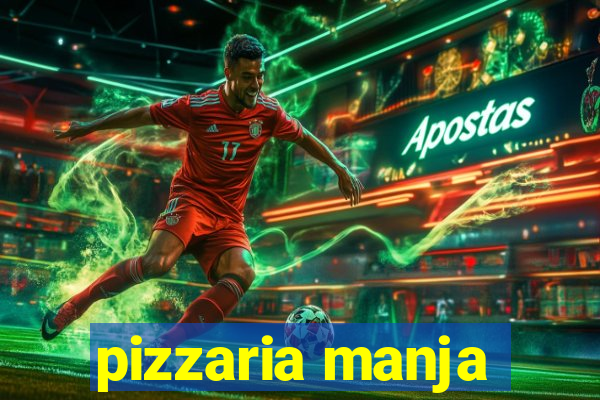 pizzaria manja