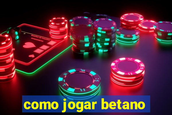 como jogar betano