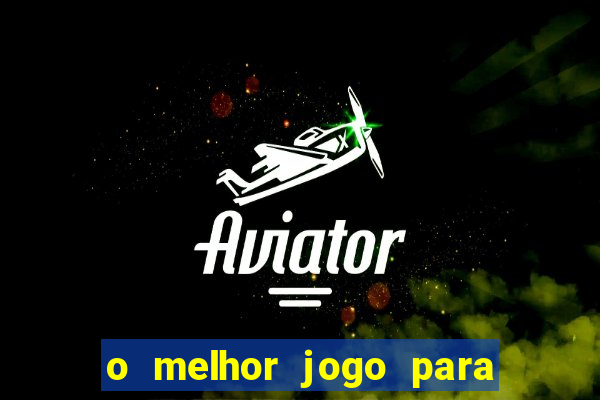 o melhor jogo para ganhar dinheiro de verdade