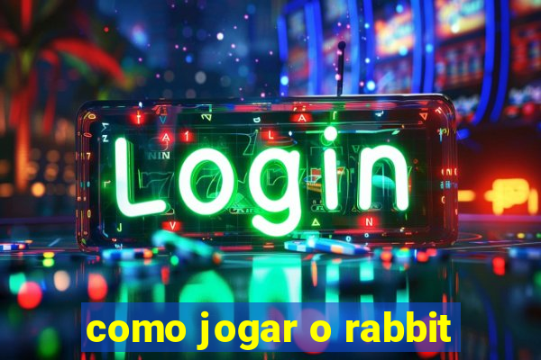 como jogar o rabbit