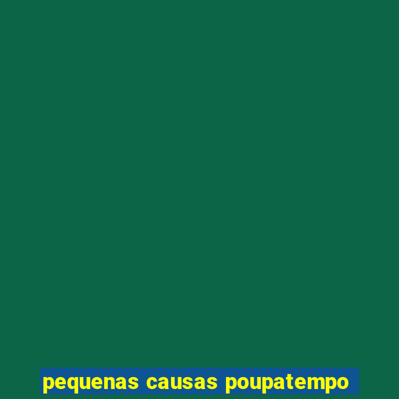 pequenas causas poupatempo