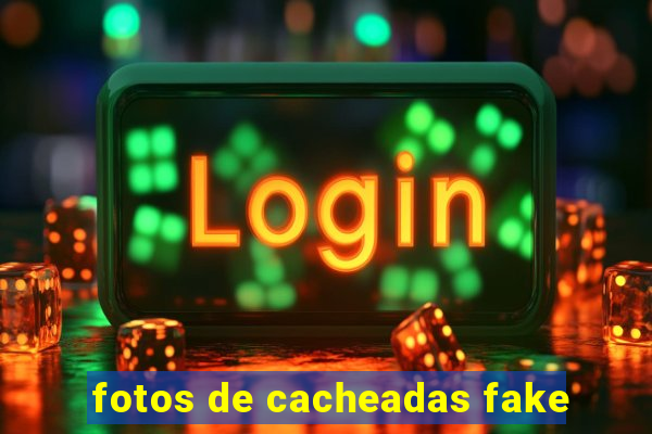 fotos de cacheadas fake