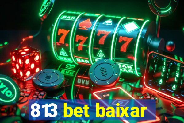 813 bet baixar