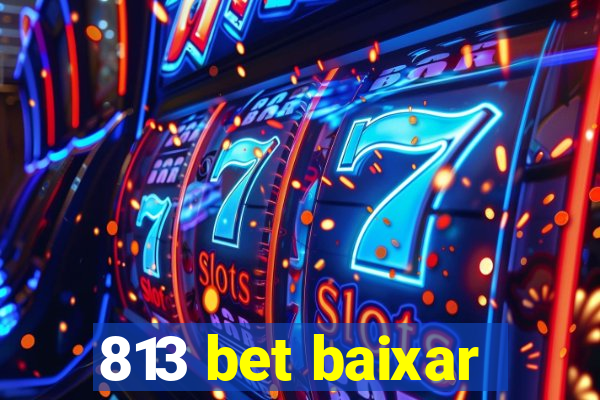 813 bet baixar