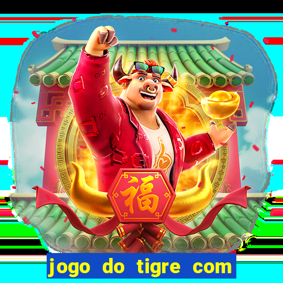 jogo do tigre com depósito mínimo de 5 reais