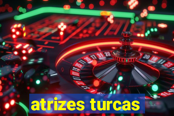 atrizes turcas