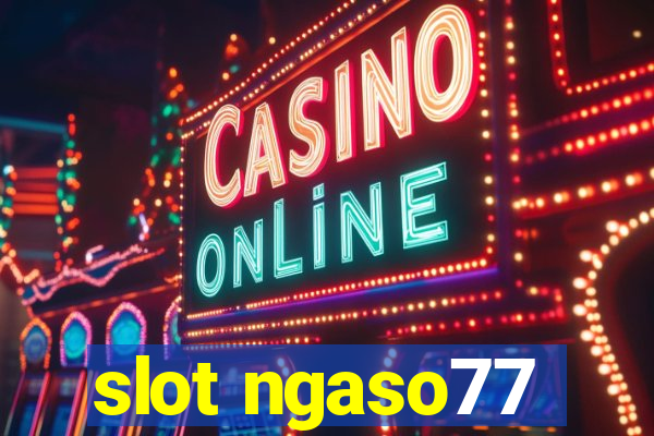 slot ngaso77