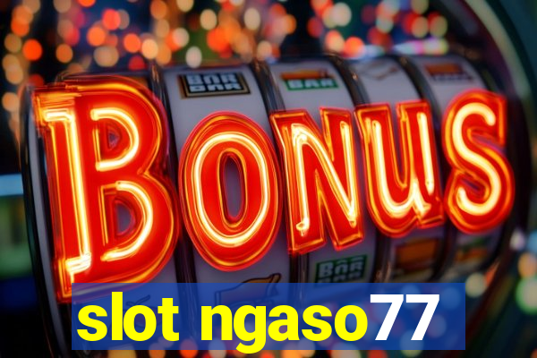 slot ngaso77