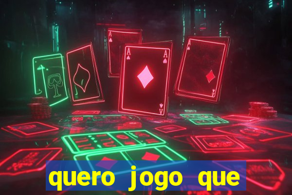 quero jogo que ganha dinheiro de verdade