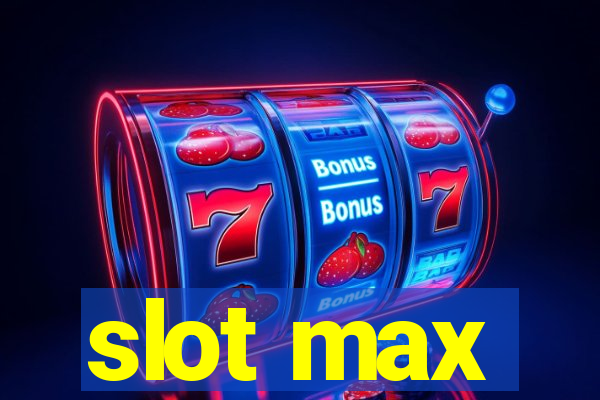 slot max