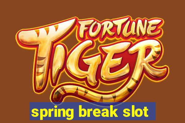 spring break slot