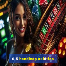 -0.5 handicap asiático