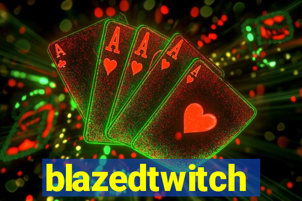 blazedtwitch