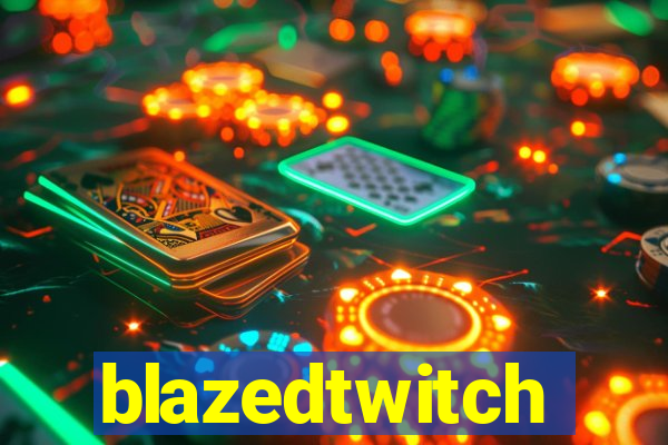 blazedtwitch