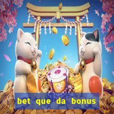 bet que da bonus de cadastro