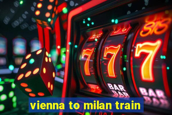 vienna to milan train